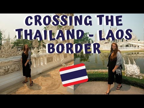 Crossing The Border From Thailand To Laos (Chiang Mai to Huay Xai)