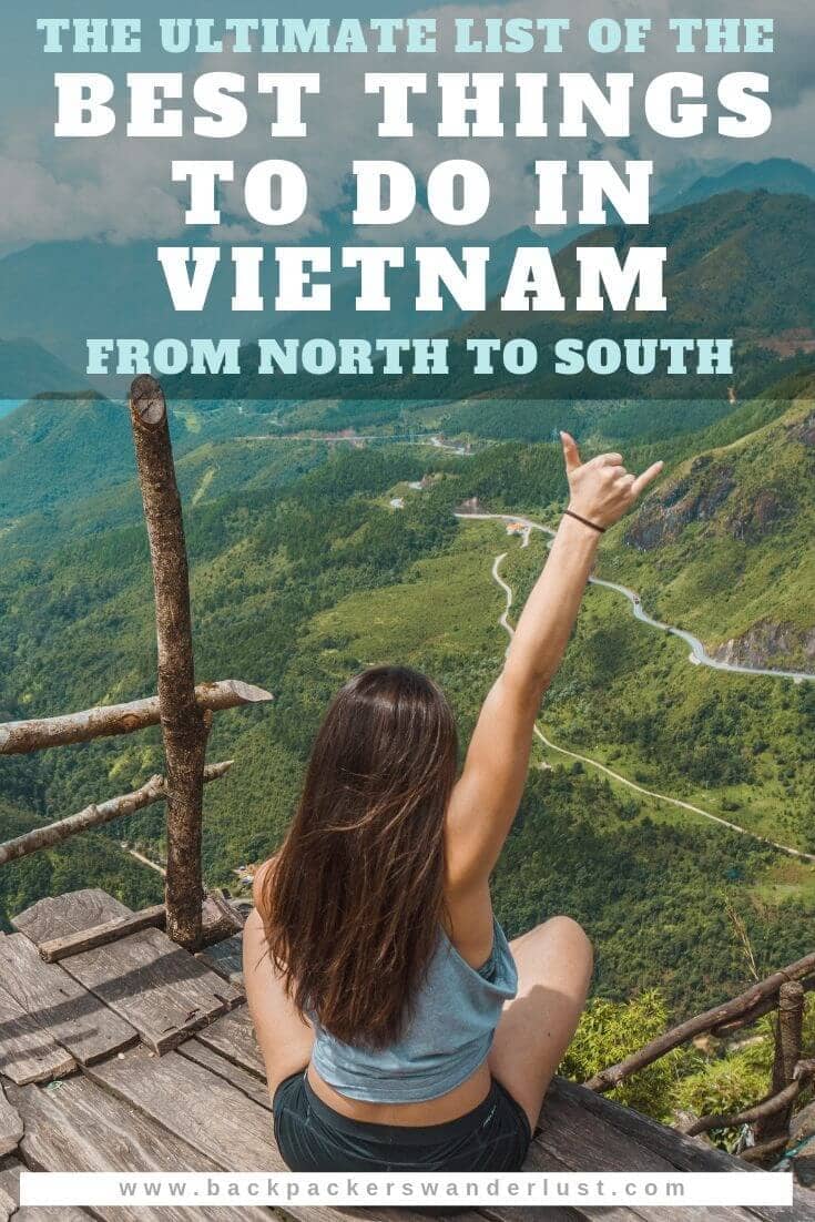 The Best Things To Do In Vietnam Recommended By REAL Travelers 32 Find out the best things to do in Vietnam for backpackers and travelers! Listed from north to south we will be featuring the top attractions and activities which need to be added to your Vietnam bucketlist. All these recommendations are from real travelers who have first-hand experience doing them.