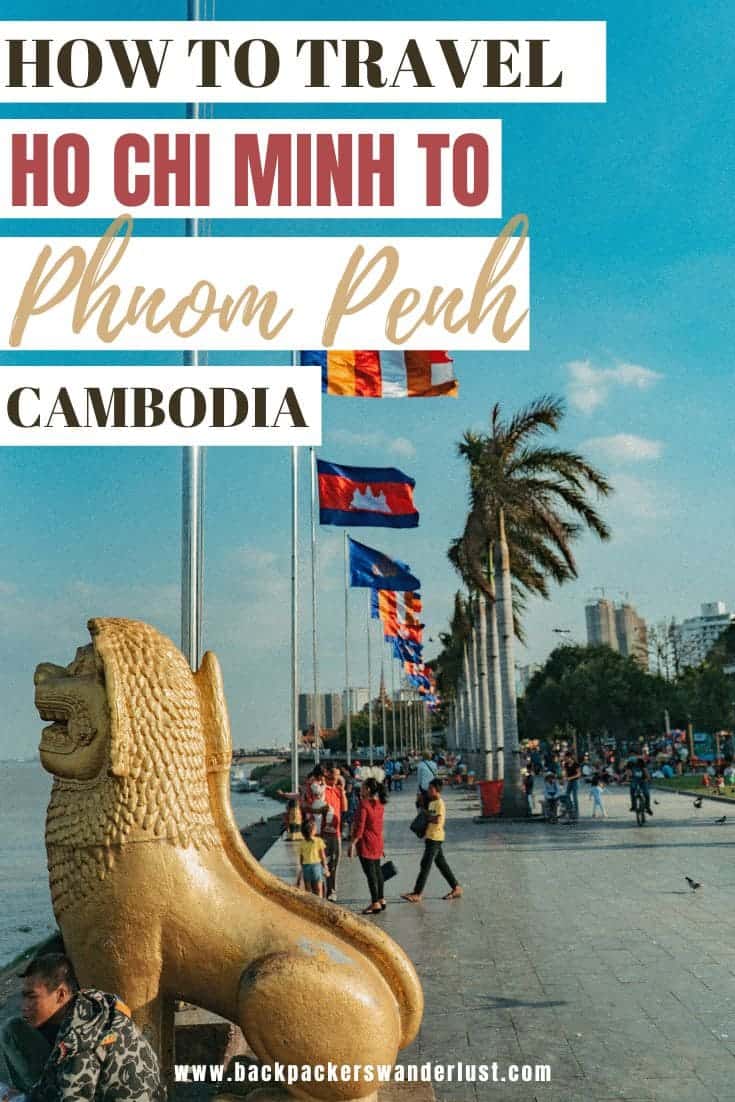 Ho Chi Minh City To Phnom Penh: BEST Ways To Travel 12 Find out the best, and most cost-effective way to travel from Ho Chi Minh City to Phnom Penh. If you are backpacking Southeast Asia on the popular travel route then it is likely you will need to travel from Vietnam to Cambodia at some stage to start your adventures in a new country!