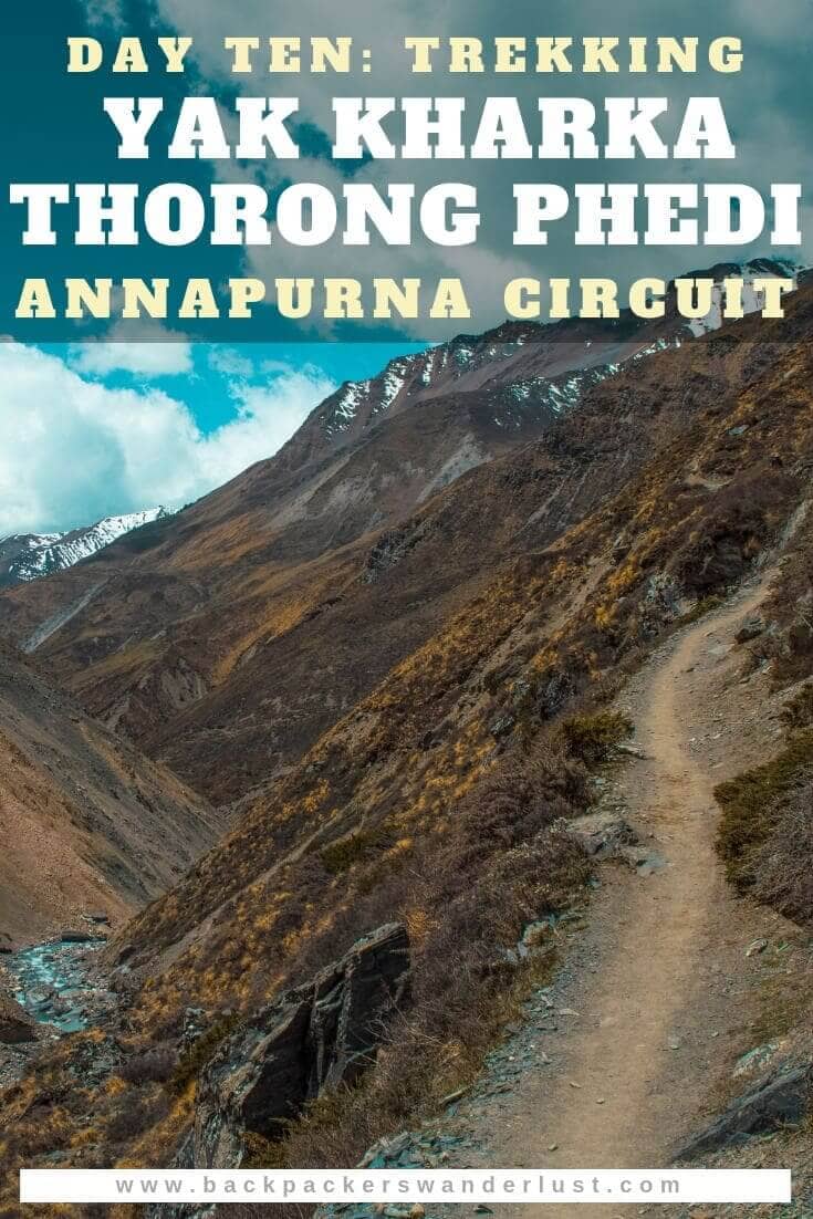 Day 10: Yak Kharka to Thorong Phedi (Base Camp) On The Annapurna Circuit 15 Trekking from Yak Kharka to Thorong Phedi in Nepal on the Annapurna Circuit. Day ten will take us from Yak Kharka to Churi Ledar and Churi Ledar to Thorong Phedi (Base Camp). The total journey from Yak Kharka to Thorong Phedi consists of 6 kilometers of hiking over 4 hours and an elevation increase of 400 meters.